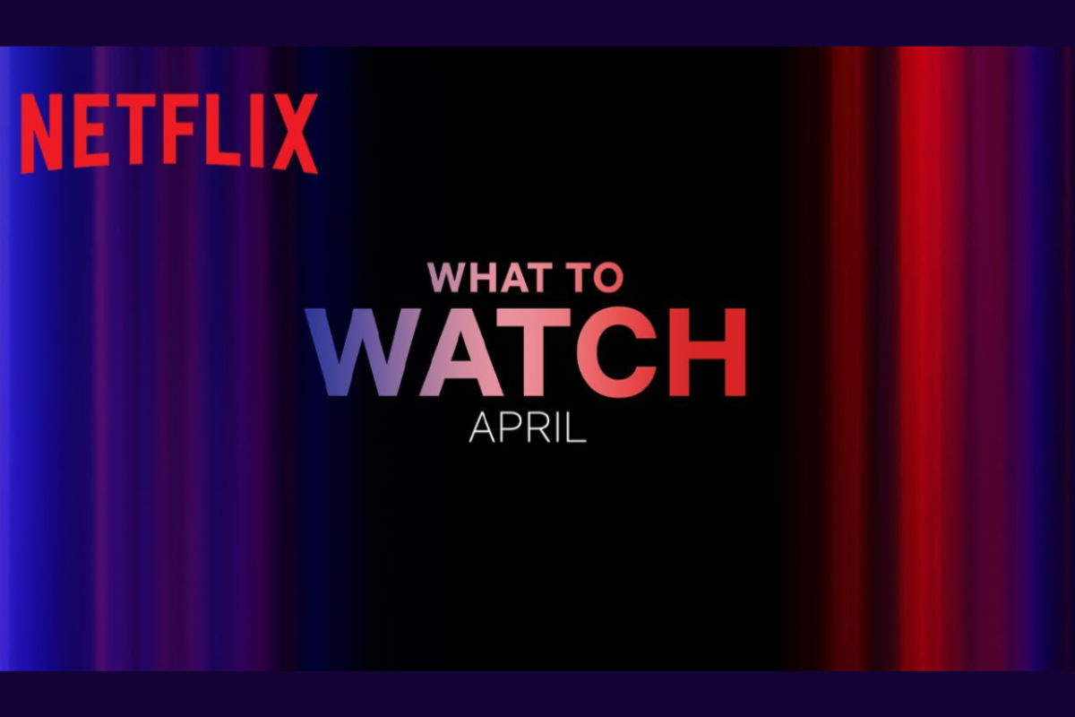 Netflix April 2024 Movies and TV Shows